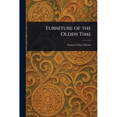 Furniture of the Olden Time