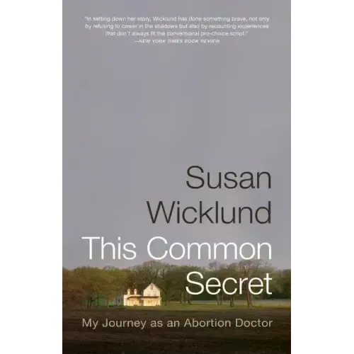 This Common Secret: My Journey as an Abortion Doctor - Paperback