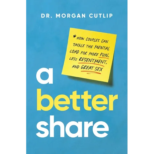 A Better Share: How Couples Can Tackle the Mental Load for More Fun, Less Resentment, and Great Sex - Paperback