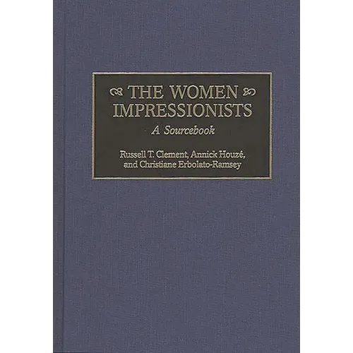The Women Impressionists: A Sourcebook - Hardcover