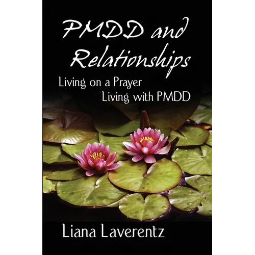 PMDD and Relationships: Living on a Prayer, Living with PMDD - Paperback