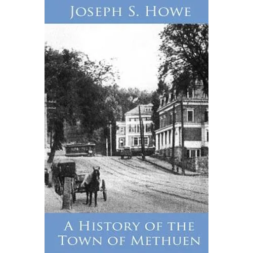 A History of the Town of Methuen - Paperback
