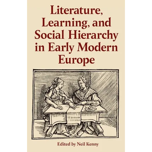 Literature, Learning, and Social Hierarchy in Early Modern Europe - Hardcover