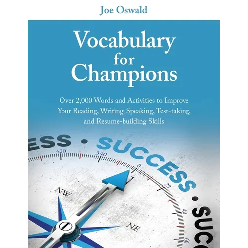 Vocabulary for Champions: Over 2,000 Words and Activities to Improve Your Reading, Writing, Speaking, Test-taking, and Resume-building Skills - Paperback