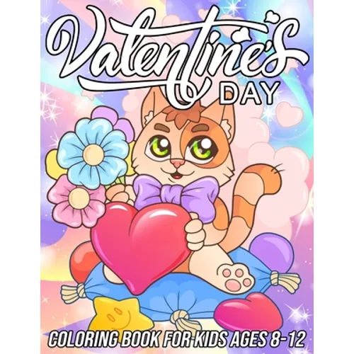 Valentine's Day Coloring Book for Kids Ages 8-12: Cute and Fun Love Coloring Pages for Girls and Boys with Beautiful Romantic Designs - Paperback