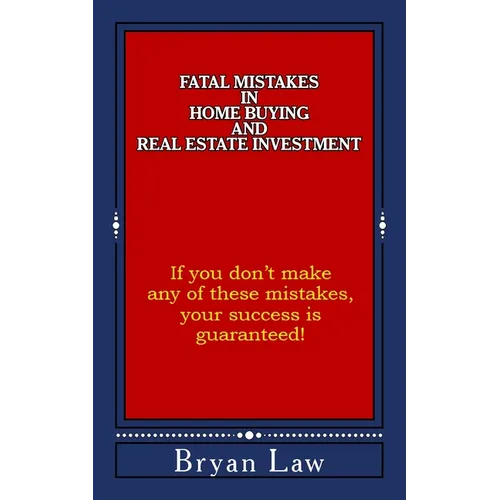 Fatal Mistakes in Home Buying and Real Estate Investment - Paperback