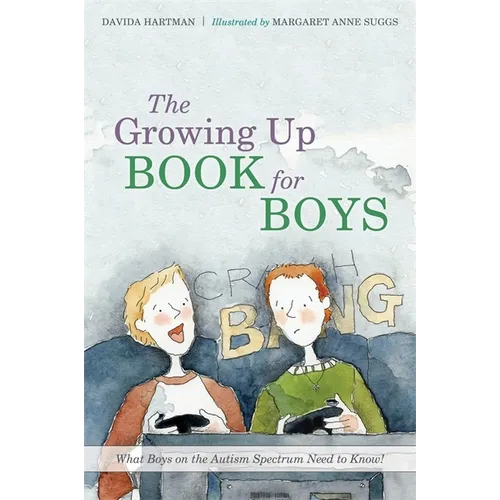 The Growing Up Book for Boys: What Boys on the Autism Spectrum Need to Know! - Hardcover