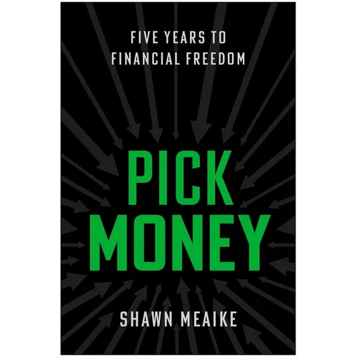 Pick Money: Five Years to Financial Freedom - Hardcover
