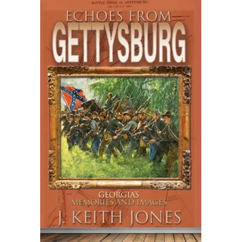 Echoes from Gettysburg: Georgia's Memories and Images - Paperback