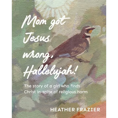 Mom got Jesus wrong, Hallelujah - Paperback