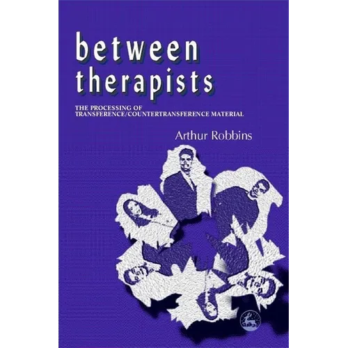 Between Therapists: The Processing of Transference/Countertransference Material - Paperback
