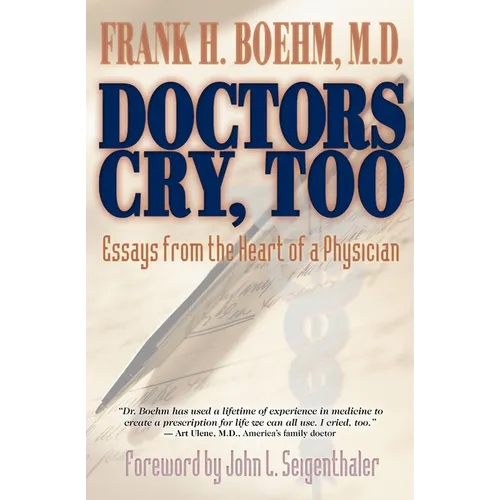 Doctors Cry, Too: Essays from the Heart of a Physician - Paperback