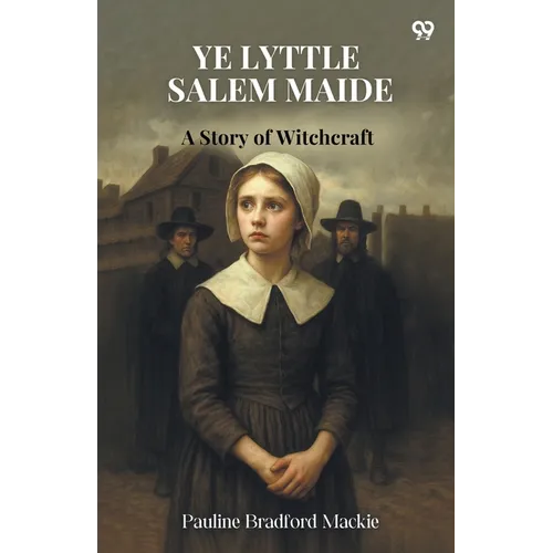 Ye Lyttle Salem Maide A Story of Witchcraft - Paperback