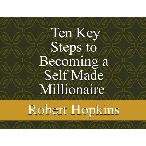 Ten Key Steps to Becoming a Self-Made Millionaire - Paperback