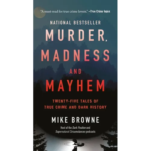 Murder, Madness & Mayhem: Twenty-Five Tales of True Crime and Dark History - Mass Market Paperbound