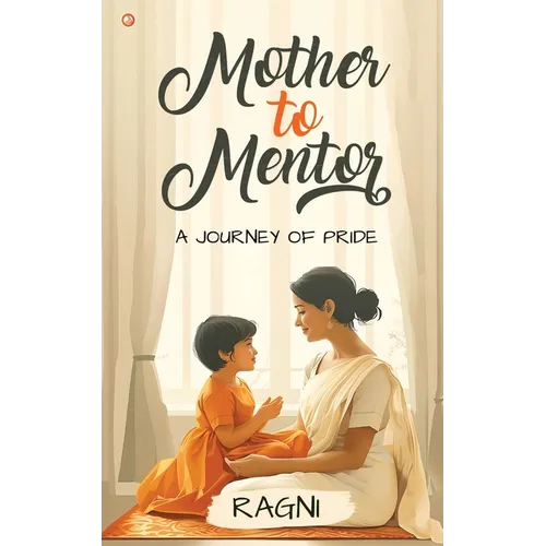 Mother to Mentor: A Journey of Pride - Paperback