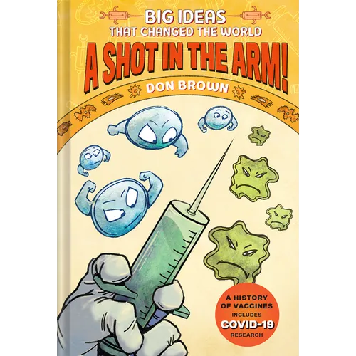 A Shot in the Arm!: Big Ideas That Changed the World #3 - Hardcover