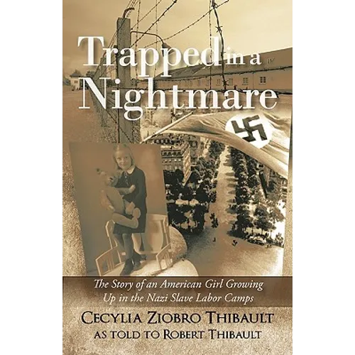 Trapped in a Nightmare: The Story of an American Girl Growing Up in the Nazi Slave Labor Camps - Paperback