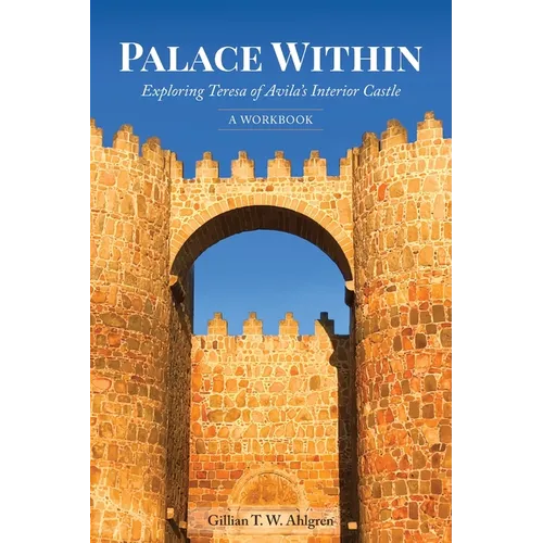 Palace Within: Exploring Teresa of Avila's Interior Castle (A Workbook) - Paperback