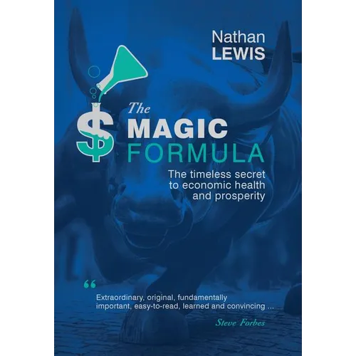 The Magic Formula: The Timeless Secret To Economic Health and Prosperity - Hardcover