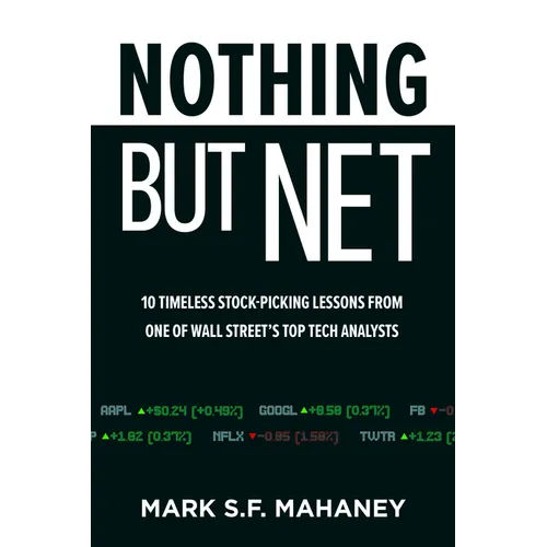 Nothing But Net: 10 Timeless Stock-Picking Lessons from One of Wall Street's Top Tech Analysts - Hardcover