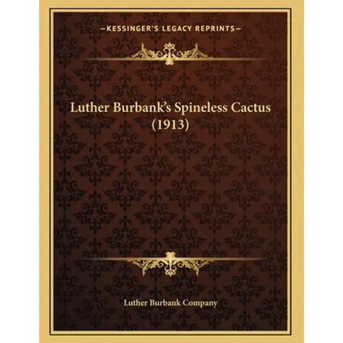Luther Burbank's Spineless Cactus (1913)