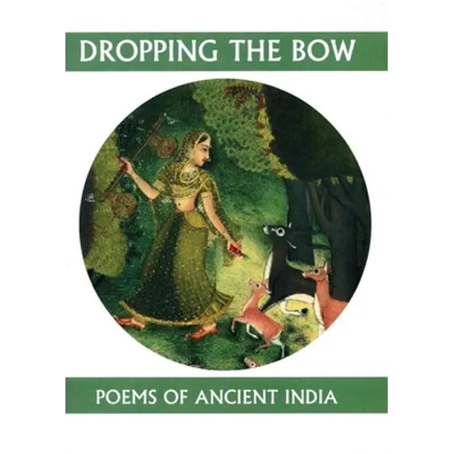 Dropping the Bow: Poems of Ancient India - Paperback