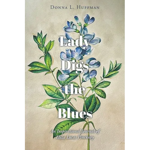 Lady Digs the Blues: An Inspirational Journal of Eliza Lucas Pinckney - Paperback
