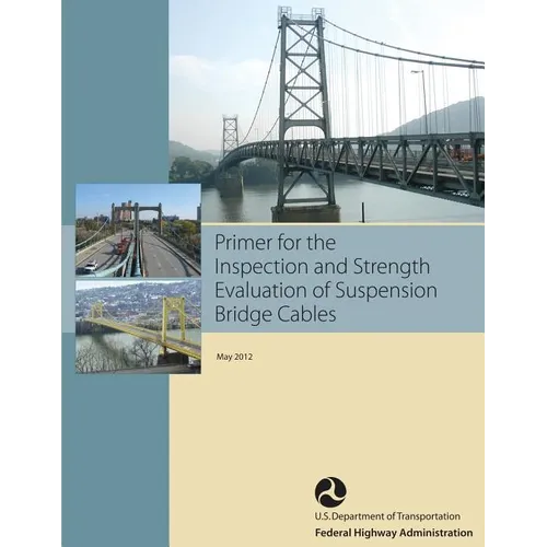 Primer for the Inspection and Strength Evaluation of Suspension Bridge Cables - Paperback