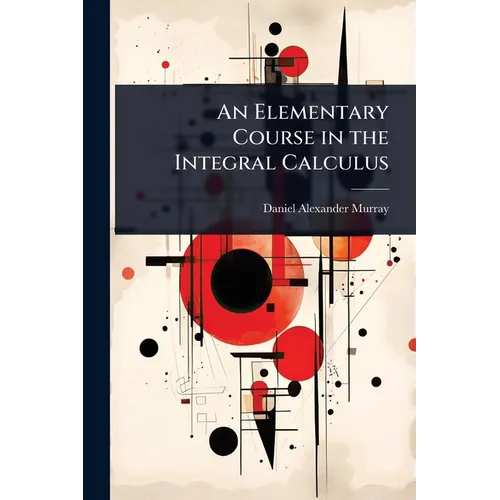 An Elementary Course in the Integral Calculus