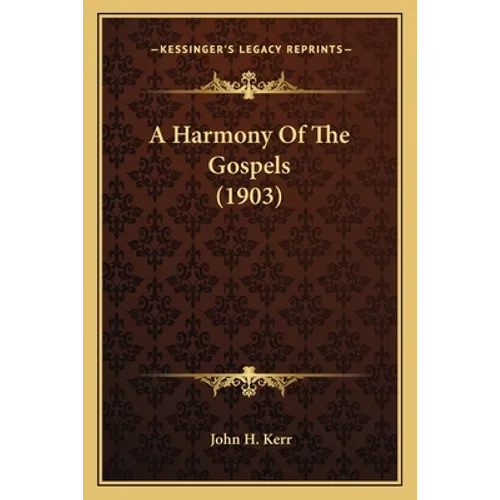 A Harmony Of The Gospels (1903) - Paperback
