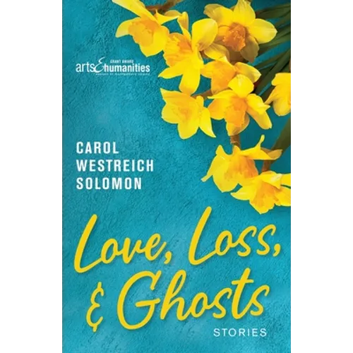 Love, Loss, & Ghosts: Stories - Paperback