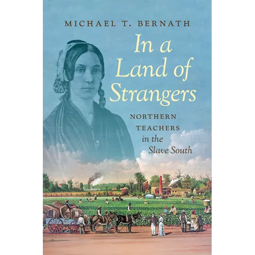 In a Land of Strangers: Northern Teachers in the Slave South - Hardcover