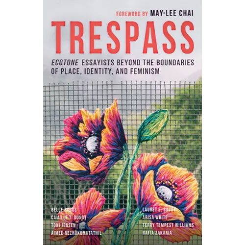 Trespass: Ecotone Essayists Beyond the Boundaries Ofplace, Identity, and Feminism - Paperback