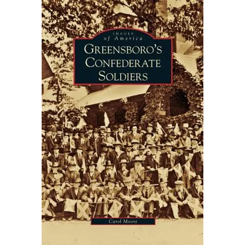 Greensboro's Confederate Soldiers - Hardcover