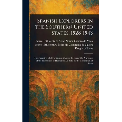 Spanish Explorers in the Southern United States, 1528-1543 - Hardcover