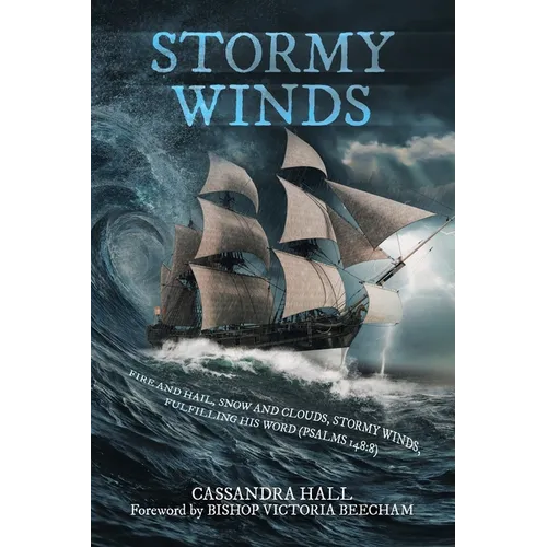 Stormy Winds: Fire and Hail, Snow and Clouds, Stormy Winds, Fulfilling His Word (Psalms 148:8) - Paperback