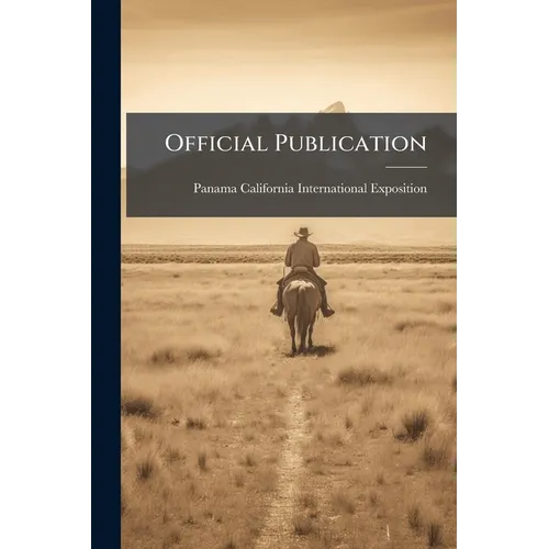 Official Publication: Panama California International Exposition, San Diego 1916: Hand-colored - Paperback
