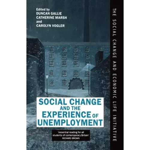 Social Change and the Experience of Unemployment - Hardcover