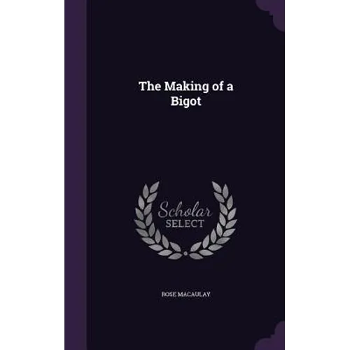 The Making of a Bigot - Hardcover