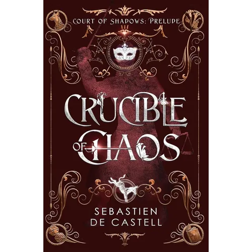 Crucible of Chaos: A Novel of the Court of Shadows by the Author of the Greatcoats Series and the Malevolent Seven - Paperback
