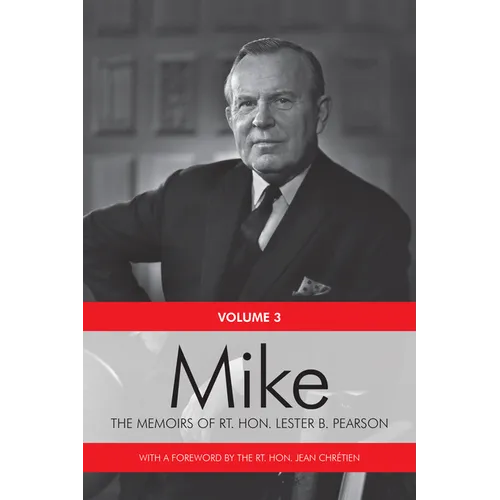 Mike: The Memoirs of the Rt. Hon. Lester B. Pearson, Volume Three: 1957-1968 - Paperback