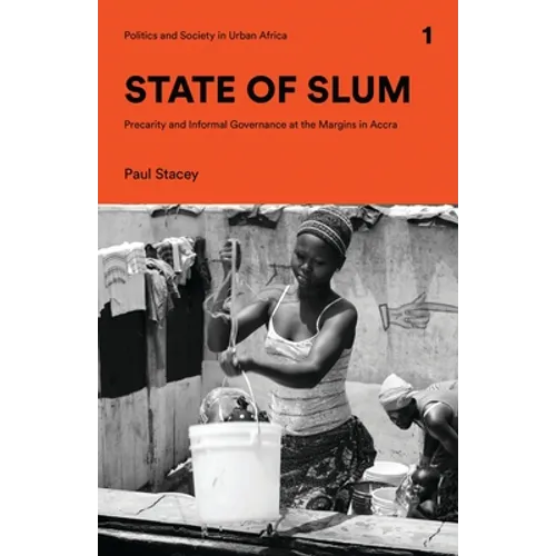 State of Slum: Precarity and Informal Governance at the Margins in Accra - Paperback
