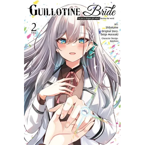Guillotine Bride, Vol. 2 (Manga): I'm Just a Dragon Girl Who'll Destroy the World. - Paperback