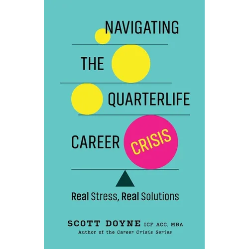 Navigating the Quarterlife Career Crisis: Real Stress, Real Solutions - Paperback