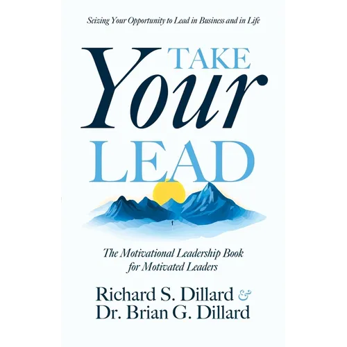 Take Your Lead: The Motivational Leadership Book for Motivated Leaders - Paperback