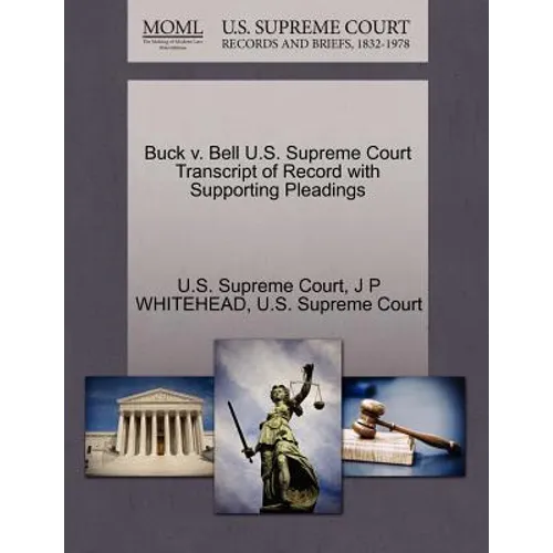Buck V. Bell U.S. Supreme Court Transcript of Record with Supporting Pleadings - Paperback