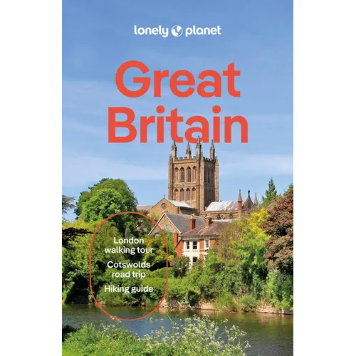 Lonely Planet Great Britain: Plan the Trip of a Lifetime Detailed Itineraries & Maps Insider Tips Covers England, Scotland, Wales, Buckingham Palace,
