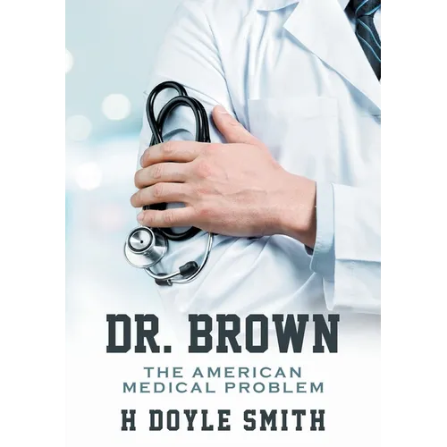 Dr. Brown: The American Medical Problem - Paperback