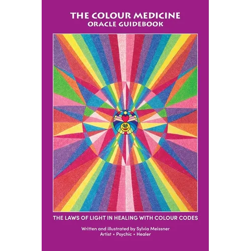 The Colour Medicine Oracle Guidebook: The Laws of Light in Healing with Colour Codes - Paperback